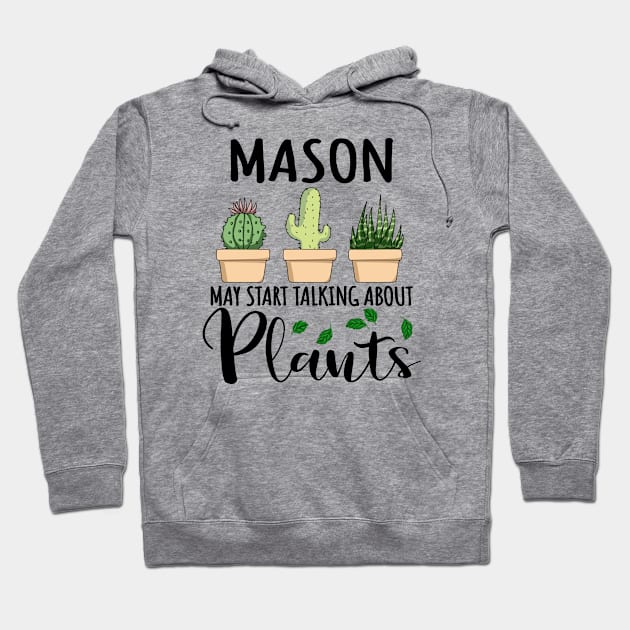 Mason May Start Talking About Plants Hoodie by jeric020290